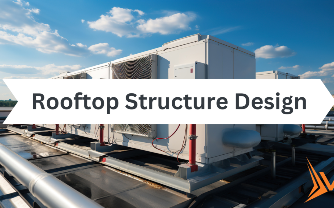 Rooftop Structure Design: A Guide for Construction Managers and Contractors