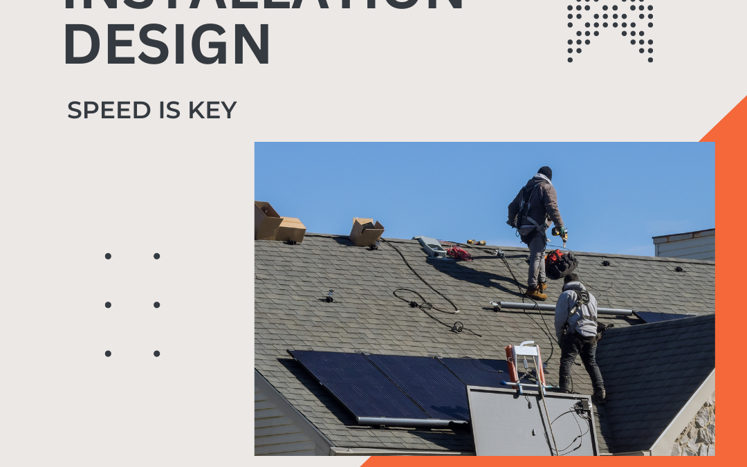 Solar Panel Installation Design: Quick Turnaround Time Is Key To Success