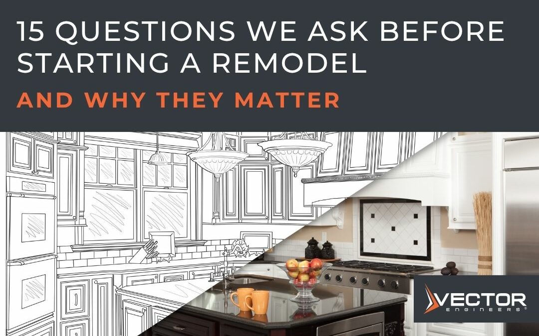 15 Questions We Ask Before Starting a Remodel — and Why They Matter