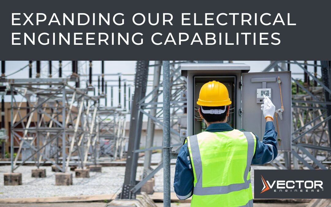 Expanding Our Electrical Engineering Capabilities
