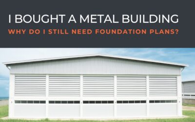I Bought a Metal Building. Why Do I Still eed a Foundation Design?